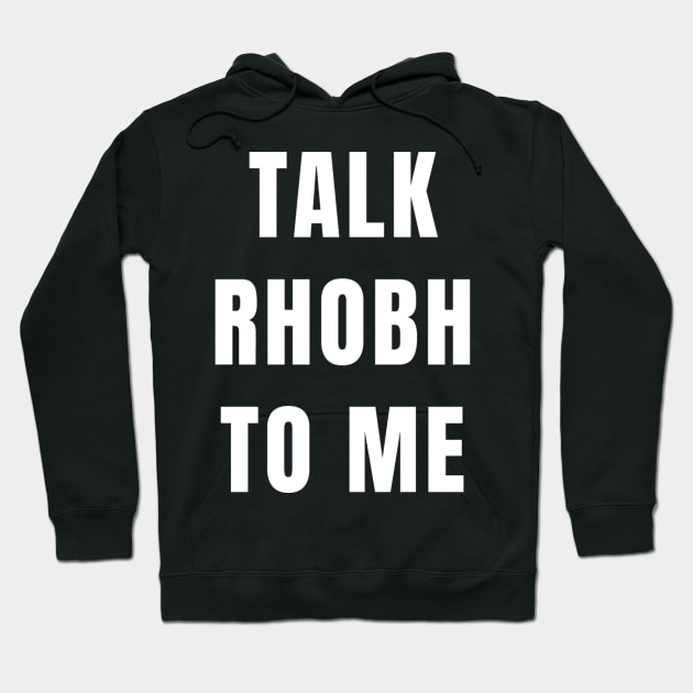 TALK RHOBH TO ME Hoodie by ematzzz